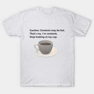 Caution: contents may be hot. T-Shirt